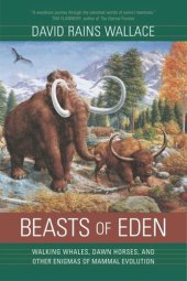 book Beasts of Eden: Walking Whales, Dawn Horses, and Other Enigmas of Mammal Evolution