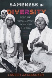 book Sameness in Diversity: Food and Globalization in Modern America