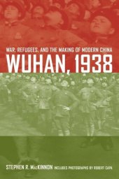 book Wuhan, 1938: War, Refugees, and the Making of Modern China