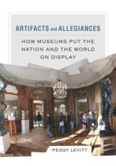 book Artifacts and Allegiances: How Museums Put the Nation and the World on Display