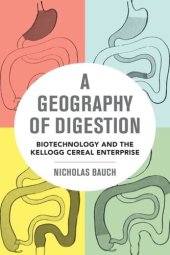 book A Geography of Digestion: Biotechnology and the Kellogg Cereal Enterprise