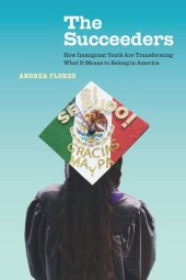 book The Succeeders: How Immigrant Youth Are Transforming What It Means to Belong in America