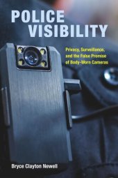 book Police Visibility: Privacy, Surveillance, and the False Promise of Body-Worn Cameras