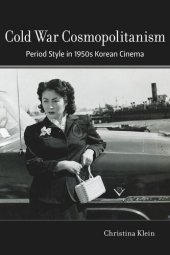 book Cold War Cosmopolitanism: Period Style in 1950s Korean Cinema