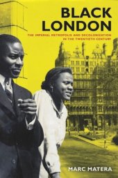 book Black London: The Imperial Metropolis and Decolonization in the Twentieth Century