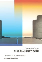 book Genesis of the Salk Institute: The Epic of Its Founders