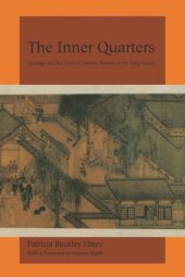 book The Inner Quarters: Marriage and the Lives of Chinese Women in the Sung Period