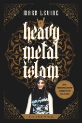 book Heavy Metal Islam: Rock, Resistance, and the Struggle for the Soul of Islam