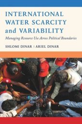 book International Water Scarcity and Variability: Managing Resource Use Across Political Boundaries