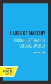 book A Loss of Mastery: Puritan Historians in Colonial America