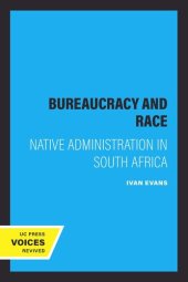 book Bureaucracy and Race: Native Administration in South Africa