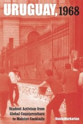 book Uruguay, 1968: Student Activism from Global Counterculture to Molotov Cocktails