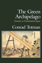 book The Green Archipelago: Forestry in Pre-Industrial Japan