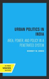 book Urban Politics in India: Area, Power, and Policy in a Penetrated System