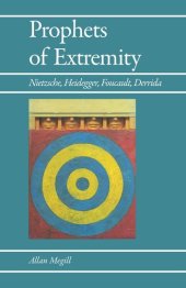 book Prophets of Extremity: Nietzsche, Heidegger, Foucault, Derrida