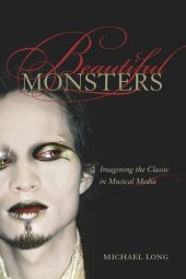 book Beautiful Monsters: Imagining the Classic in Musical Media