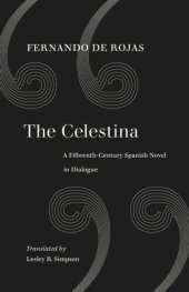 book The Celestina: A Fifteenth-Century Spanish Novel in Dialogue