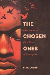 book The Chosen Ones: Black Men and the Politics of Redemption