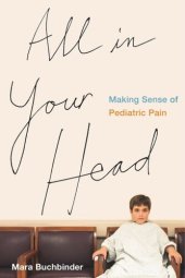 book All in Your Head: Making Sense of Pediatric Pain