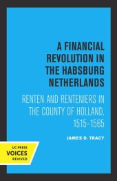 book A Financial Revolution in the Habsburg Netherlands: Renten and Renteniers in the County of Holland, 1515-1565