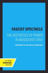 book Fascist Spectacle: The Aesthetics of Power in Mussolini's Italy