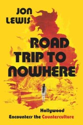 book Road Trip to Nowhere: Hollywood Encounters the Counterculture