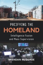 book Pacifying the Homeland: Intelligence Fusion and Mass Supervision