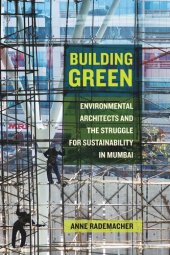 book Building Green: Environmental Architects and the Struggle for Sustainability in Mumbai