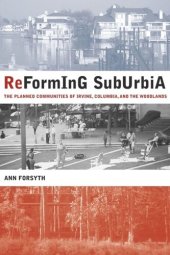 book Reforming Suburbia: The Planned Communities of Irvine, Columbia, and The Woodlands