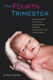 book The Fourth Trimester: Understanding, Protecting, and Nurturing an Infant through the First Three Months