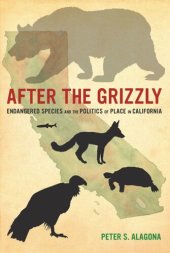 book After the Grizzly: Endangered Species and the Politics of Place in California