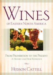 book Wines of Eastern North America: From Prohibition to the Present—A History and Desk Reference