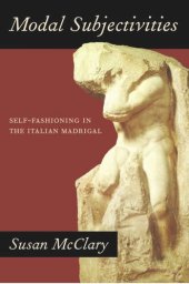 book Modal Subjectivities: Self-Fashioning in the Italian Madrigal