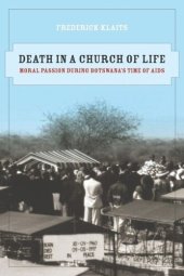 book Death in a Church of Life: Moral Passion during Botswana’s Time of AIDS