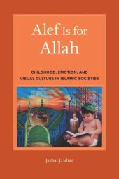 book Alef Is for Allah: Childhood, Emotion, and Visual Culture in Islamic Societies