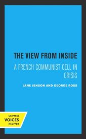 book The View from Inside: A French Communist Cell in Crisis