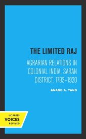 book The Limited Raj: Agrarian Relations in Colonial India, Saran District, 1793-1920