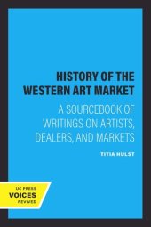 book A History of the Western Art Market: A Sourcebook of Writings on Artists, Dealers, and Markets