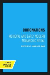 book Coronations: Medieval and Early Modern Monarchic Ritual