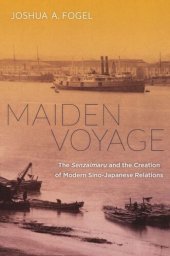 book Maiden Voyage: The Senzaimaru and the Creation of Modern Sino-Japanese Relations