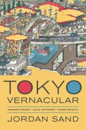 book Tokyo Vernacular: Common Spaces, Local Histories, Found Objects