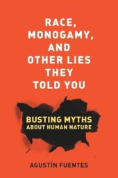 book Race, Monogamy, and Other Lies They Told You: Busting Myths about Human Nature