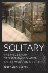 book Solitary: The Inside Story of Supermax Isolation and How We Can Abolish It