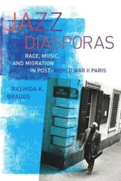 book Jazz Diasporas: Race, Music, and Migration in Post-World War II Paris