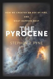 book The Pyrocene: How We Created an Age of Fire, and What Happens Next