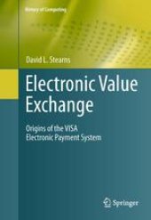 book Electronic Value Exchange: Origins of the VISA Electronic Payment System 