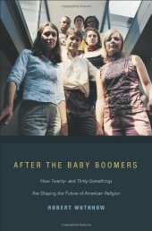 book After the Baby Boomers: How Twenty- and Thirty-Somethings Are Shaping the Future of American Religion