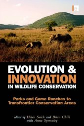 book Evolution and Innovation in Wildlife Conservation: Parks and Game Ranches to Transfrontier Conservation Areas