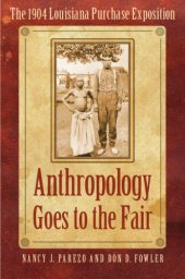 book Anthropology Goes to the Fair: The 1904 Louisiana Purchase Exposition 