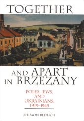 book Together and Apart in Brzezany: Poles, Jews, and Ukrainians, 1919-1945